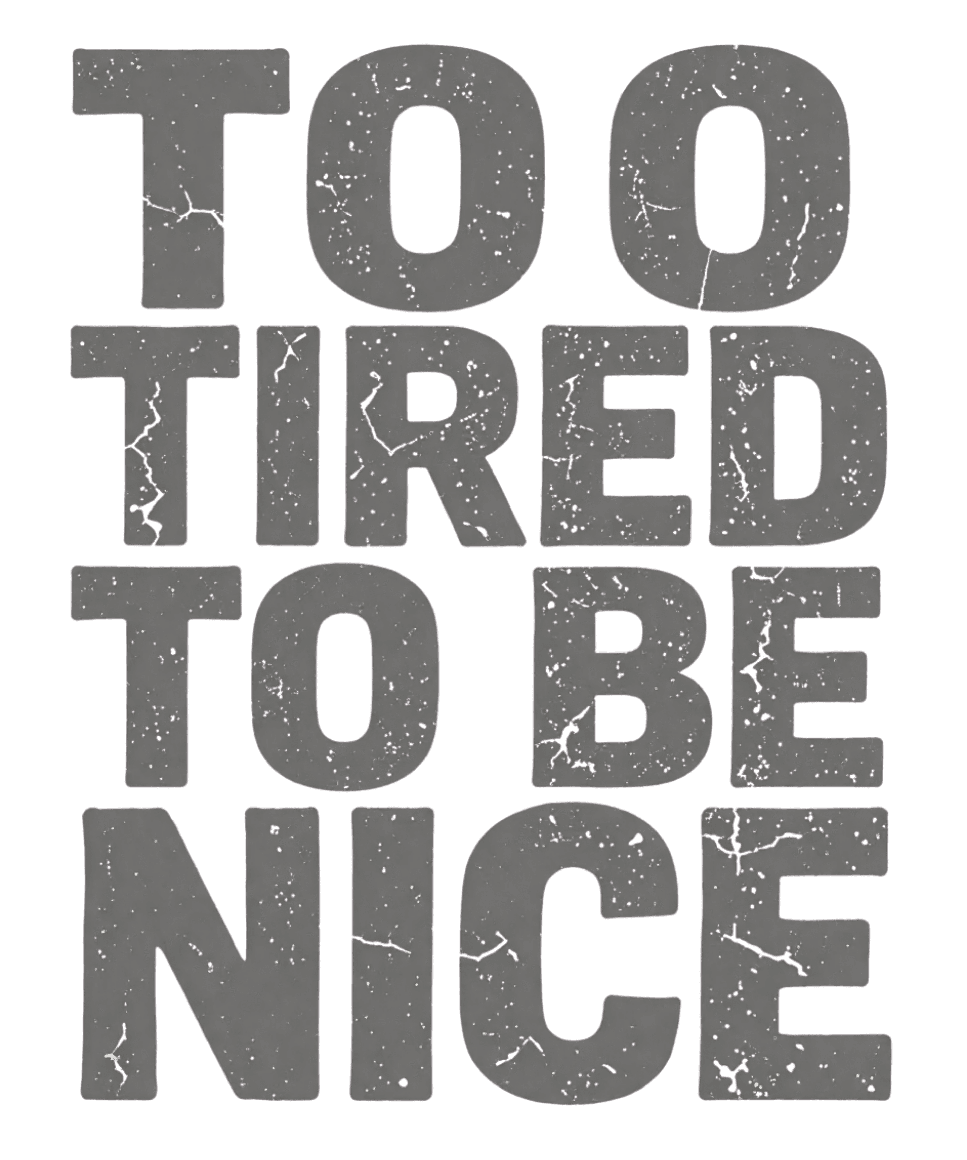 TOO TIRED TO BE NICE — Black Tee