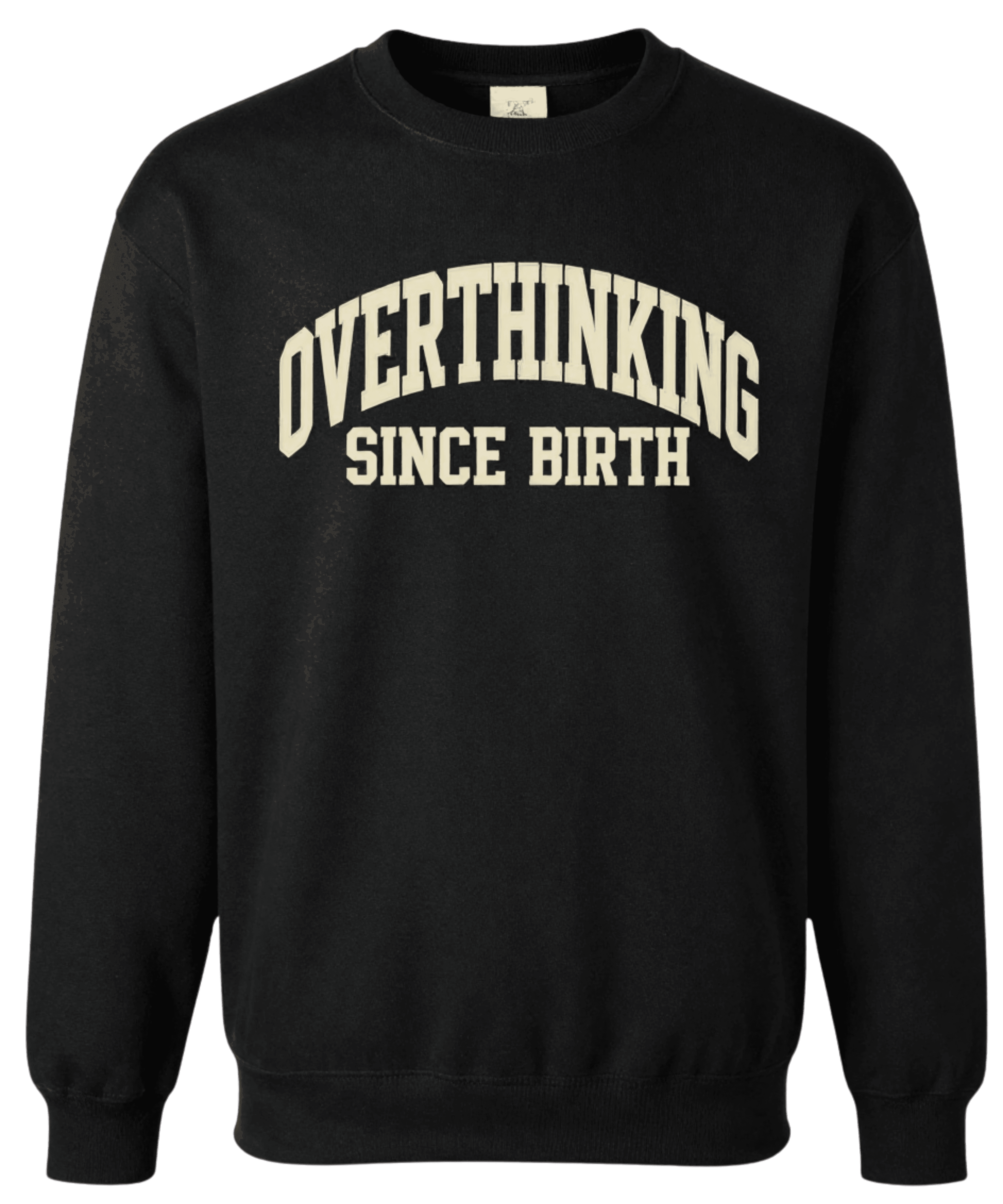 OVERTHINKING SINCE BIRTH — Crewneck