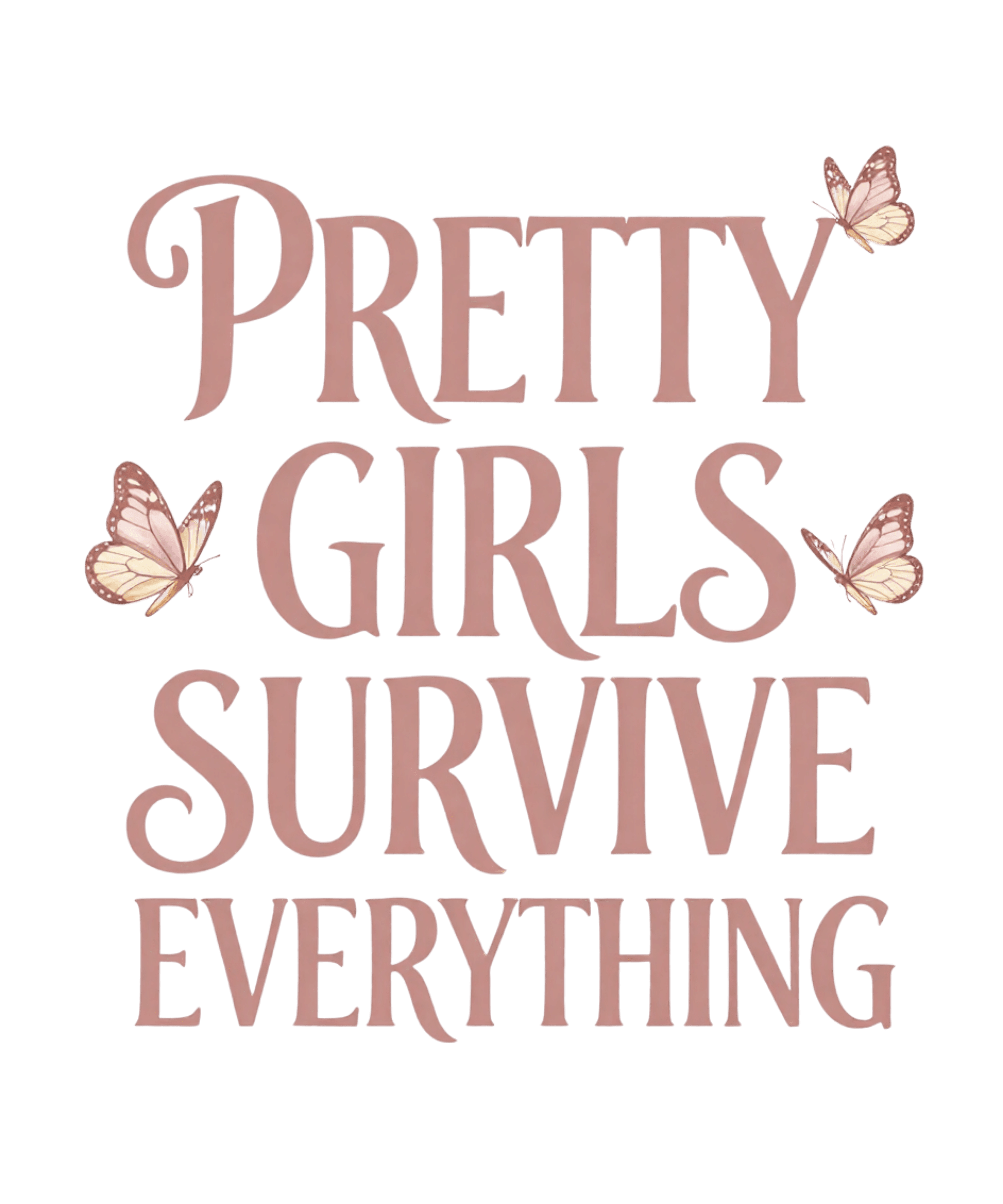 PRETTY GIRLS SURVIVE EVERYTHING — Cream Tee