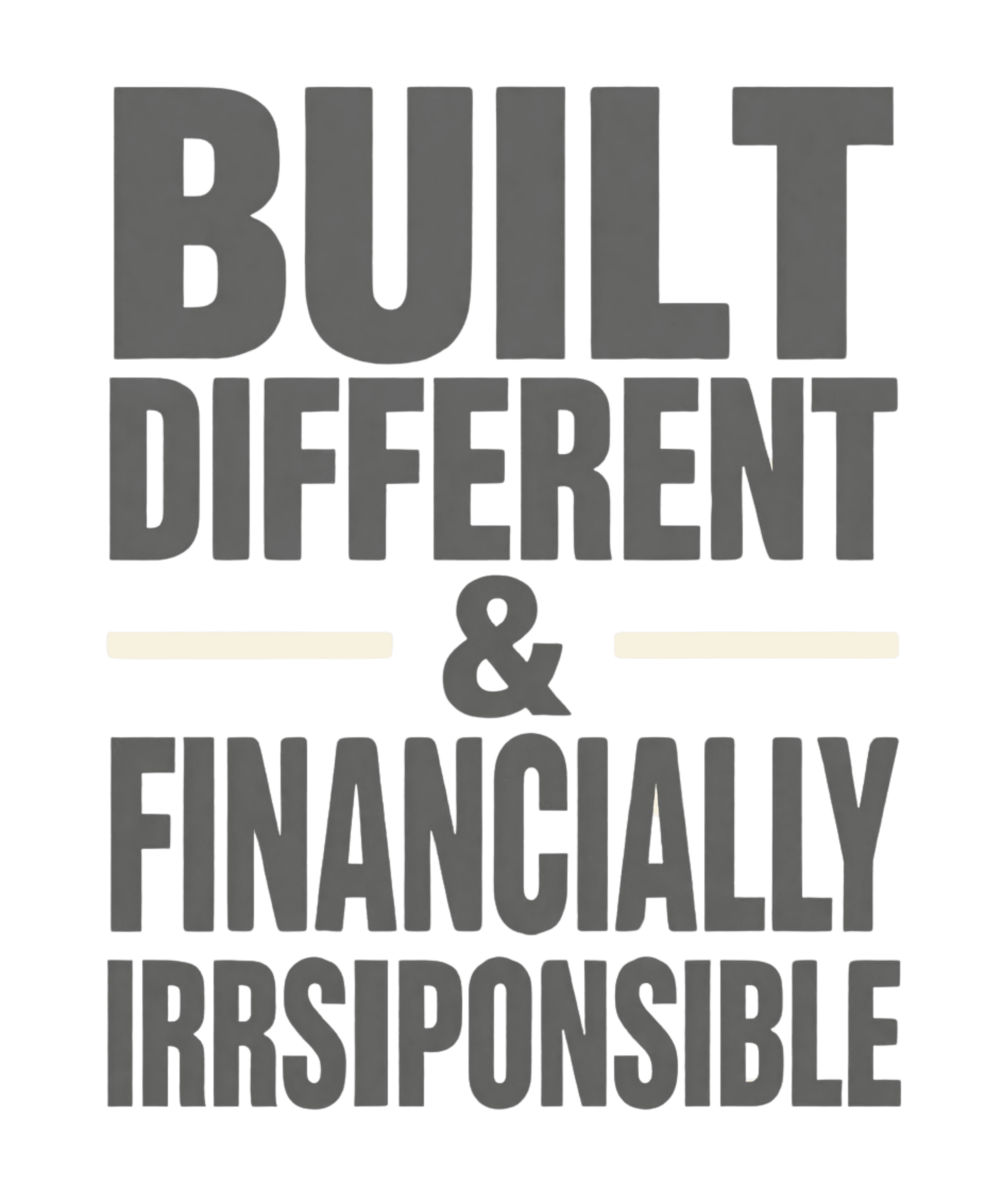 BUILT DIFFERENT & FINANCIALLY IRRESPONSIBLE — Black Tee