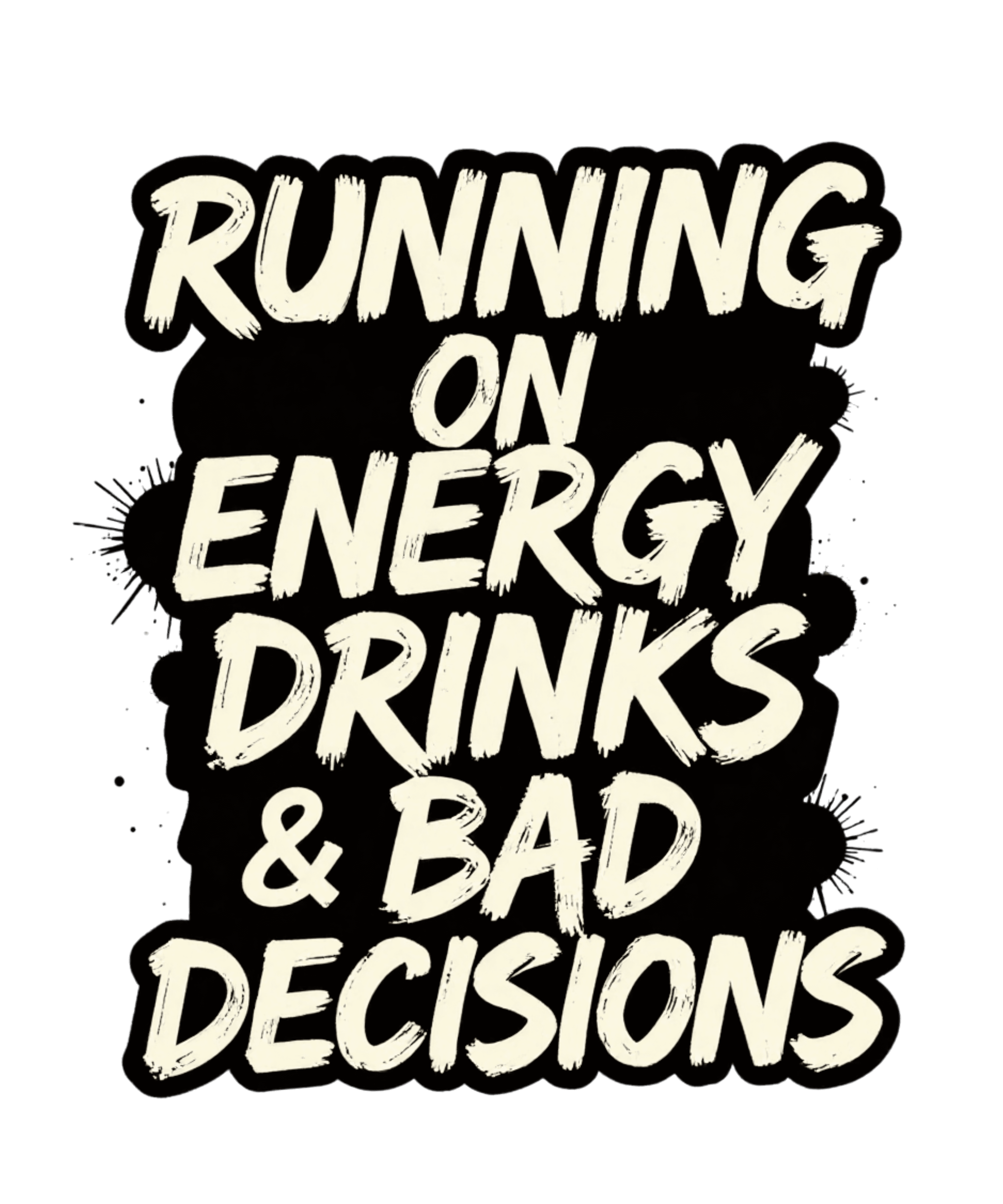 RUNNING ON ENERGY DRINKS & BAD DECISIONS — Black Tee
